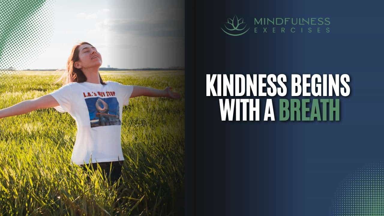 Kindness Begins With A Breath
