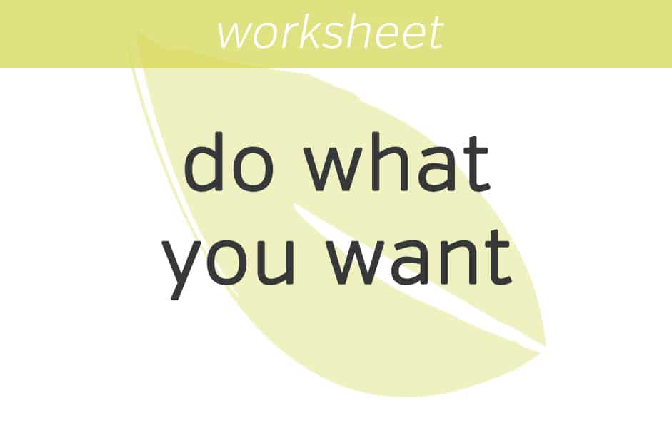 Doing What You Want