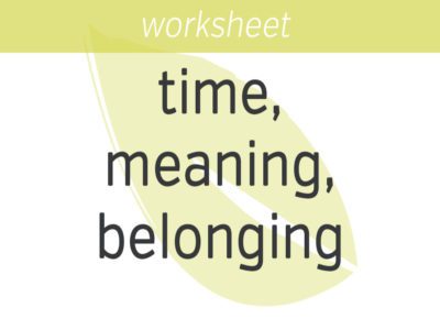 Mindfulness of Time, Meaning, and Belonging