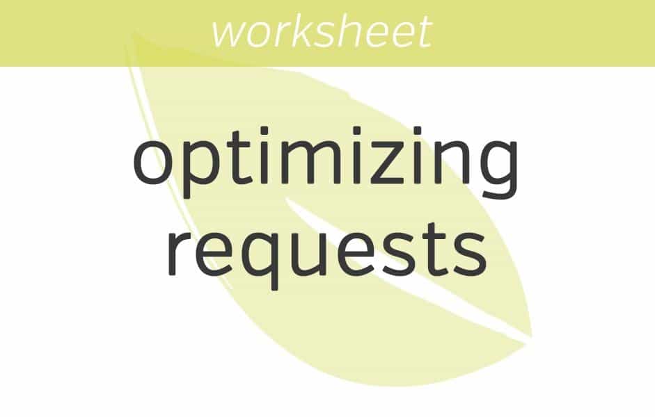 optimizing your requests