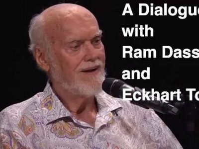 A Dialog with Ram Dass and Eckhart Tolle