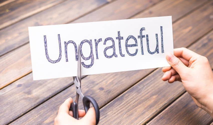 ungrateful, The Consequences of Being Ungrateful &amp; How Mindfulness Can Help
