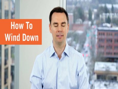 How To Relax and Wind Down at End of Day