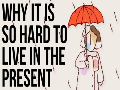 Why It Is So Hard to Live In The Present