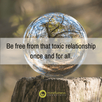 Be free from that toxic relationship once and for all.