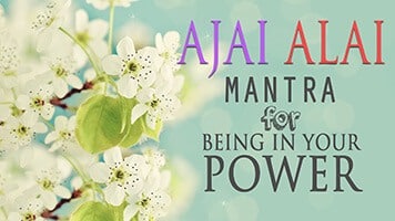 Ajai Alai Mantra for Being In Your Power And to Develop Radiant Body