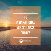 10 Inspirational Mindfulness Quotes - Mindfulness Exercises