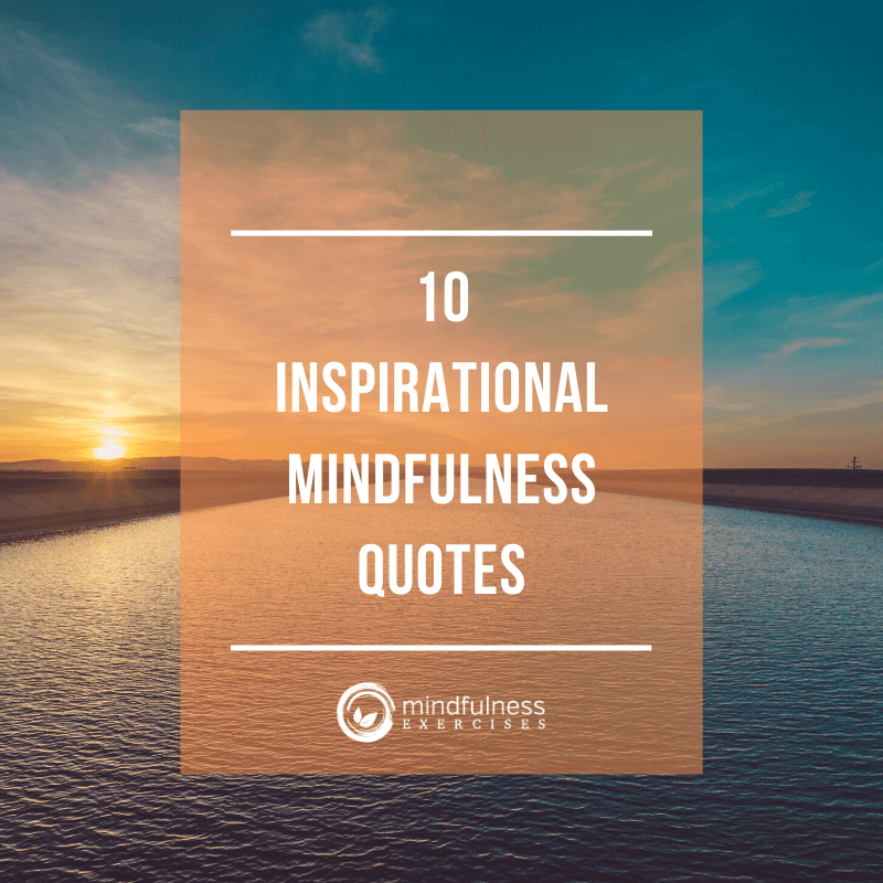 10 Inspirational Mindfulness Quotes