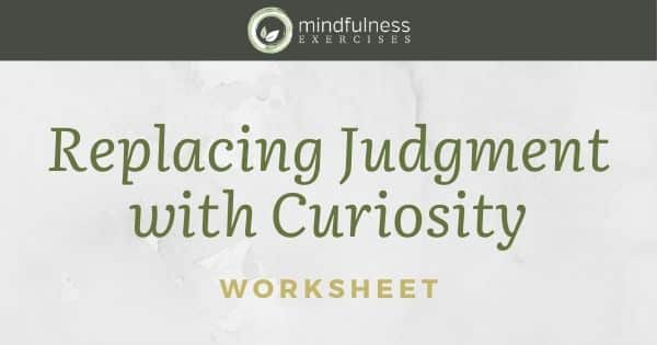 Replacing Judgment with Curiosity