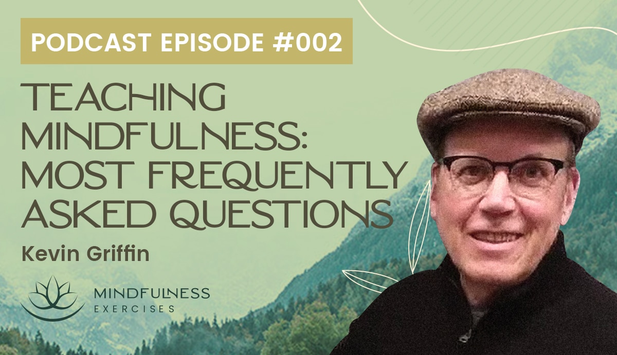 Teaching Mindfulness: Kevin Griffin Answers Your Most Frequently Asked Questions