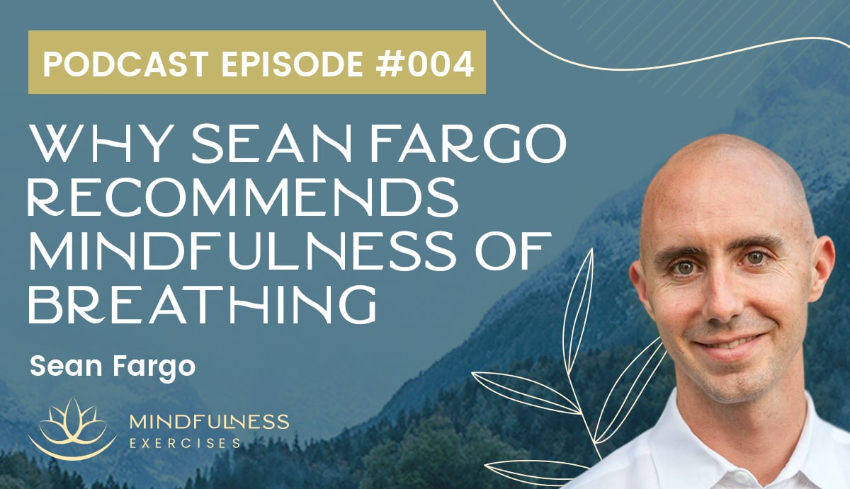 Why Sean Fargo Recommends Mindfulness of Breathing
