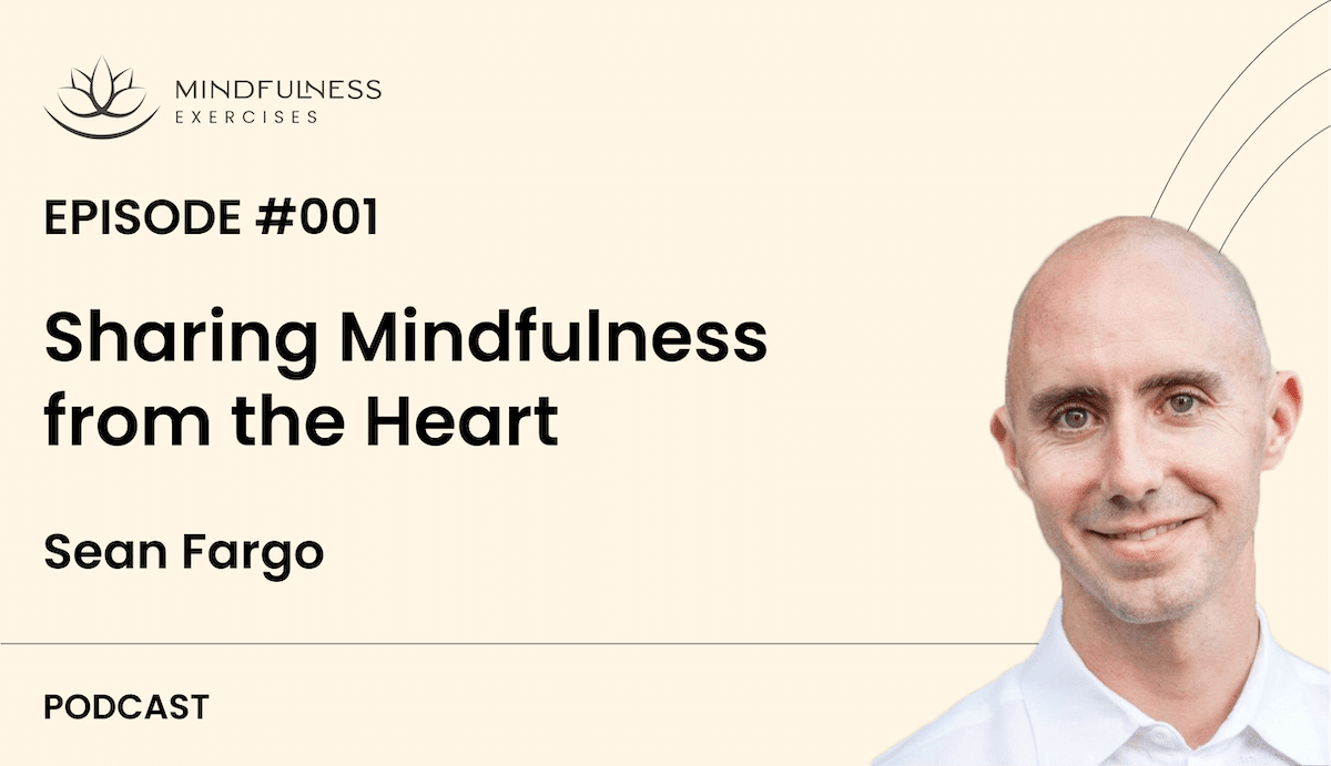 Sharing Mindfulness from the Heart, with Sean Fargo