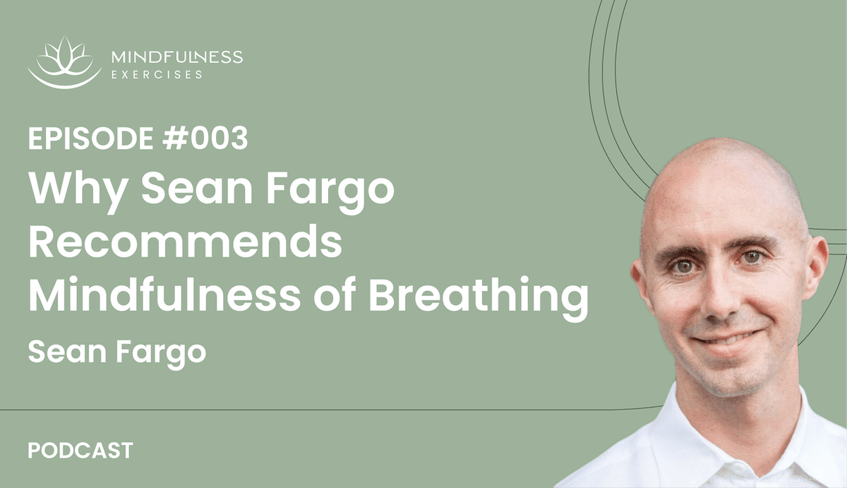 Why Sean Fargo Recommends Mindfulness of Breathing
