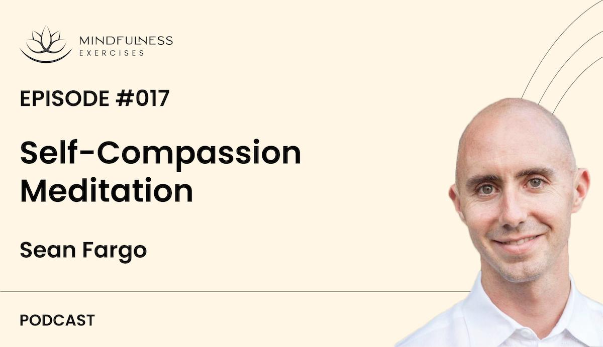 Self-Compassion Meditation, with Sean Fargo