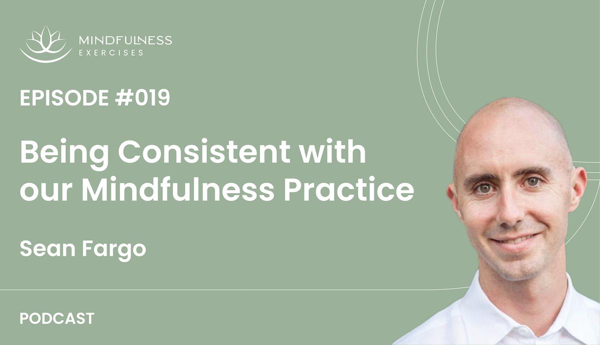 Being Consistent with our Mindfulness Practice