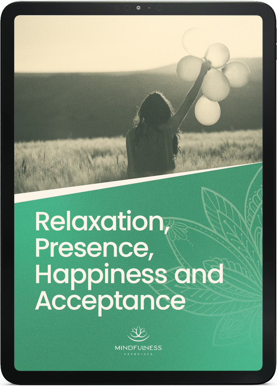 Relaxation, Presence, Happiness and Acceptance