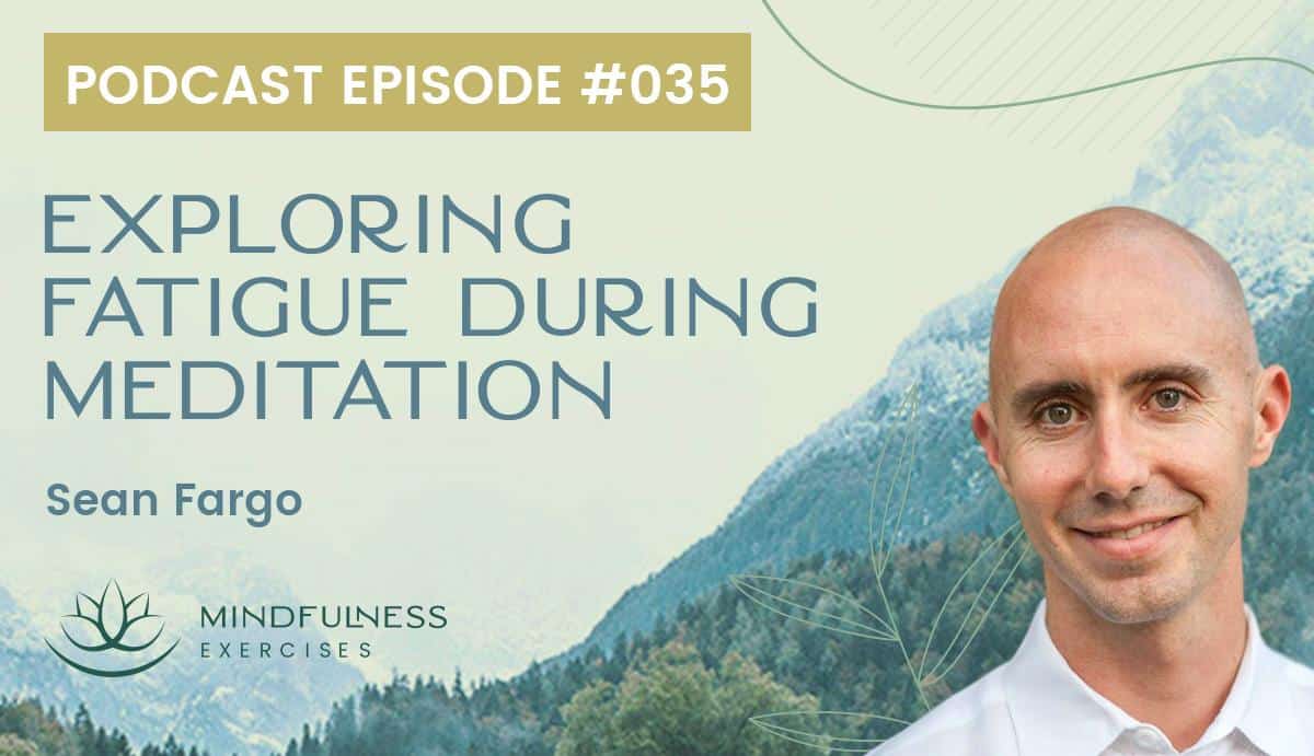 Exploring Fatigue During Meditation with Sean Fargo