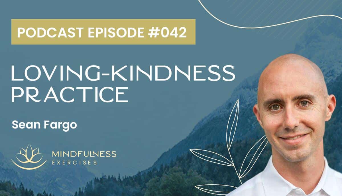 Loving-Kindness Practice, with Sean Fargo