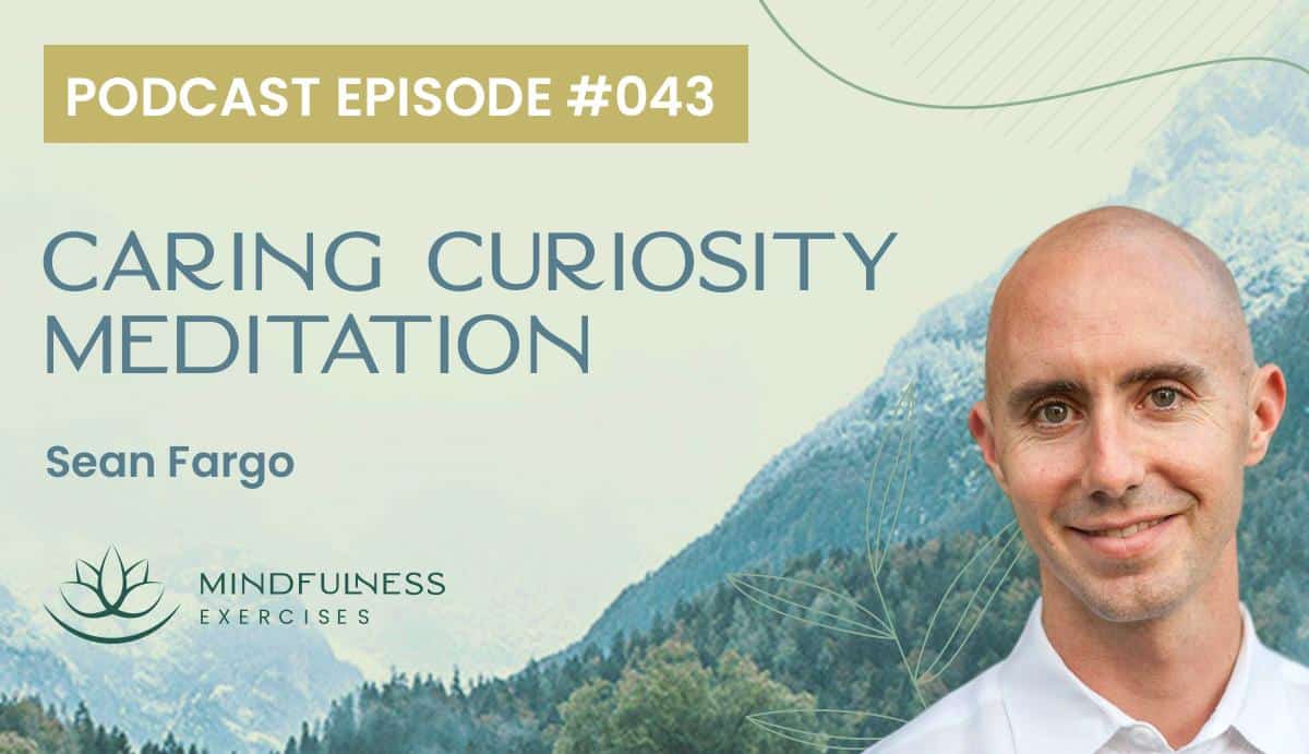 Caring Curiosity Meditation, with Sean Fargo