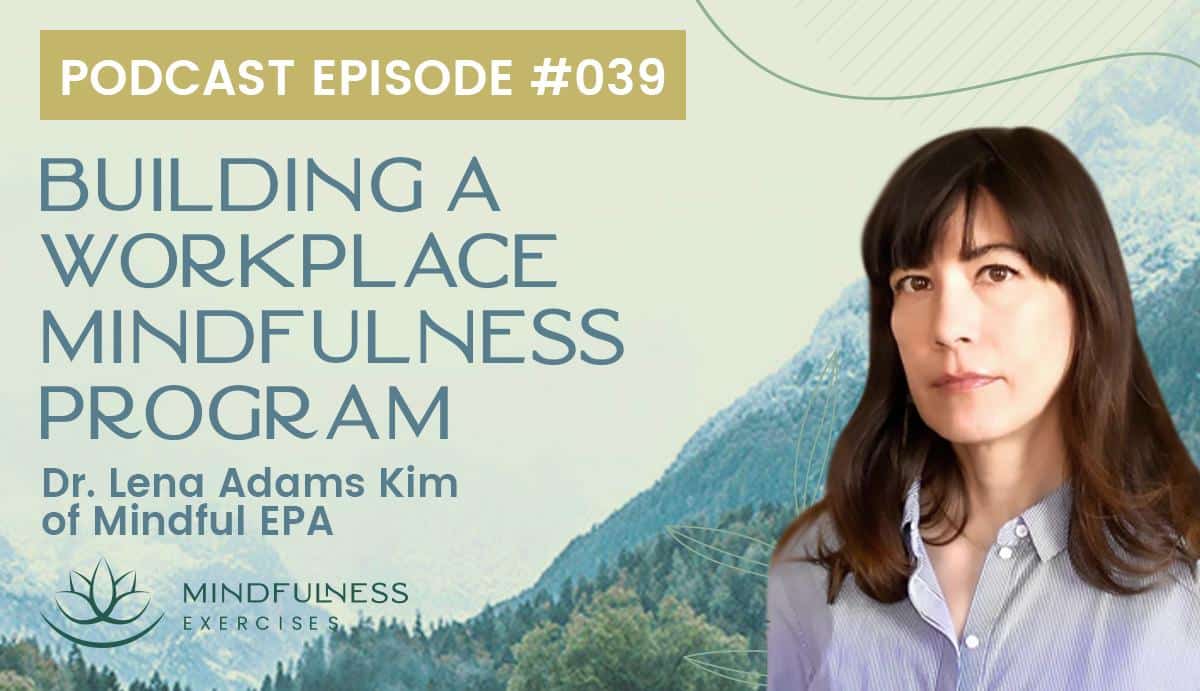 Building a Workplace Mindfulness Program, with Dr. Lena Adams Kim of Mindful EPA