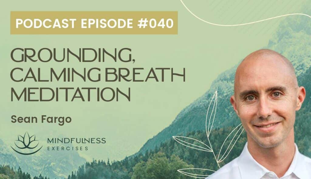 Grounding, Calming Breath Meditation, with Sean Fargo