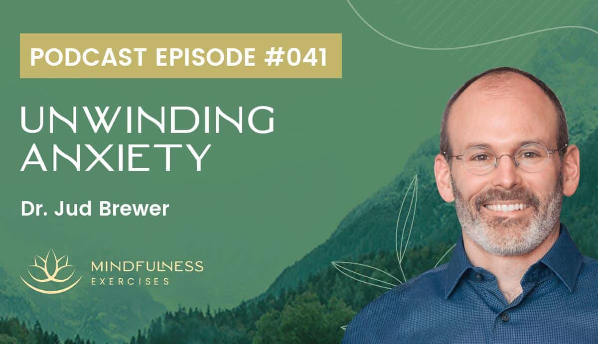 Unwinding Anxiety, with Dr. Jud Brewer