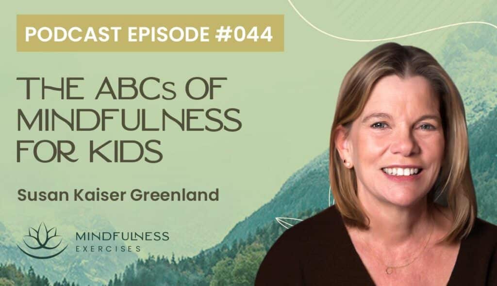 The ABCs of Mindfulness for Kids, with Susan Kaiser Greenland