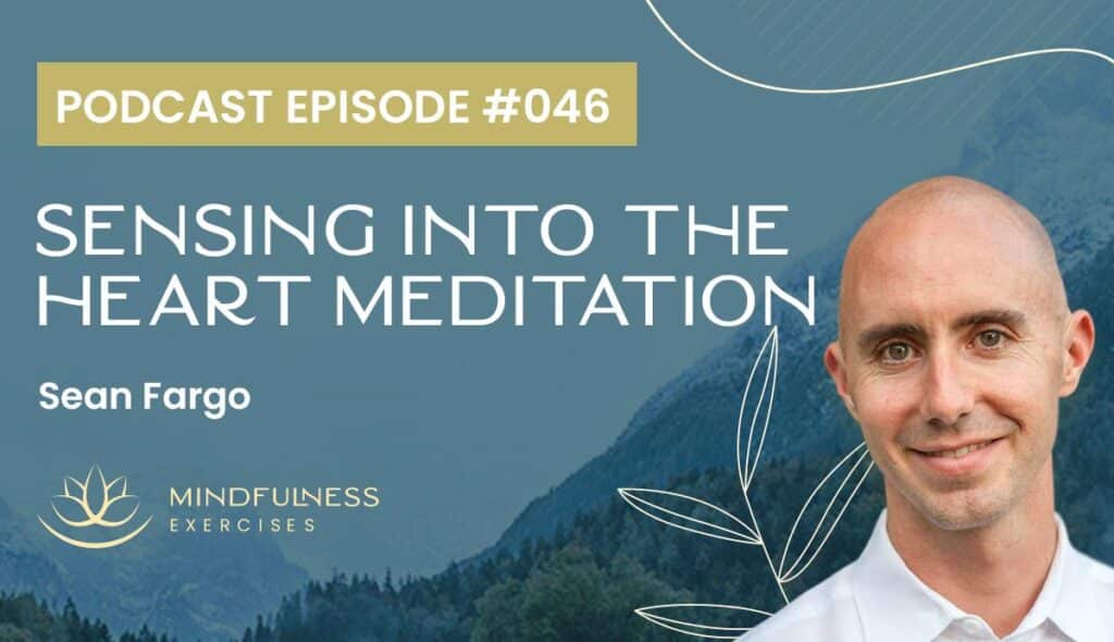Sensing Into the Heart Meditation, with Sean Fargo