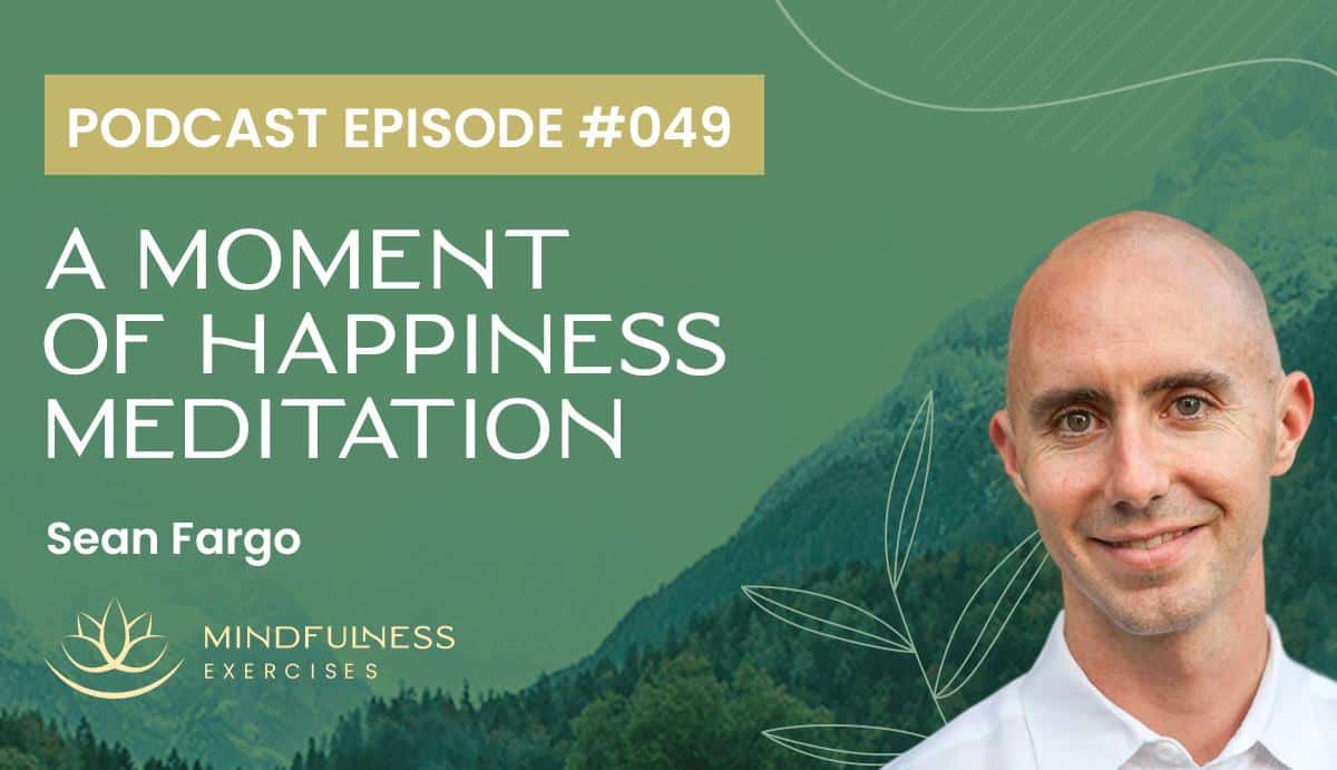 A Moment of Happiness Meditation, with Sean Fargo