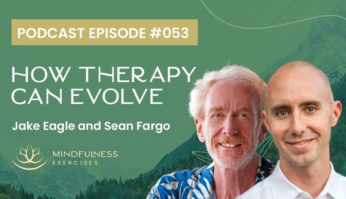 How Therapy Can Evolve, with Jake Eagle and Sean Fargo