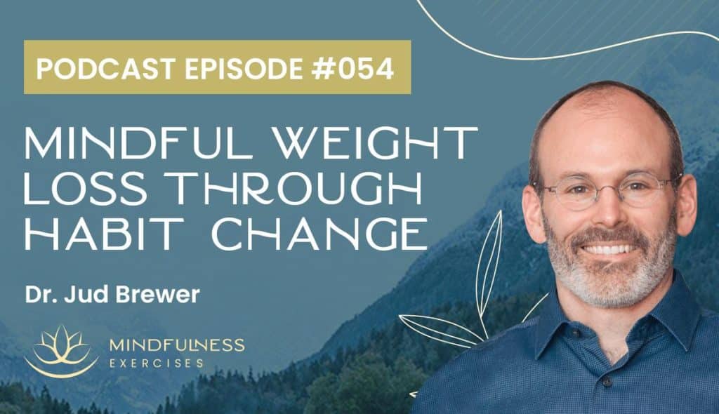 Mindful Weight Loss Through Habit Change, with Dr. Jud Brewer