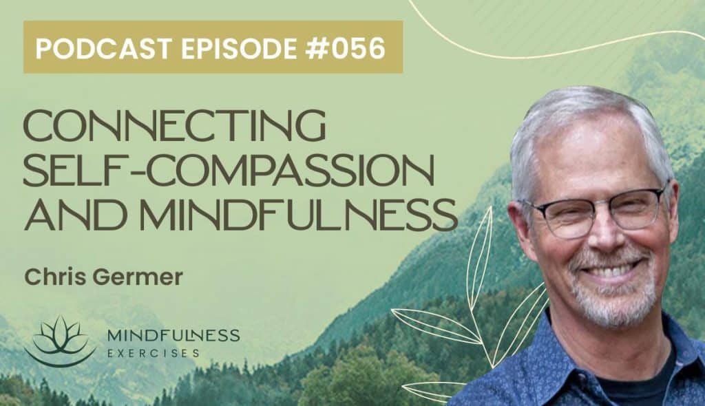 Connecting Self-Compassion and Mindfulness, with Chris Germer