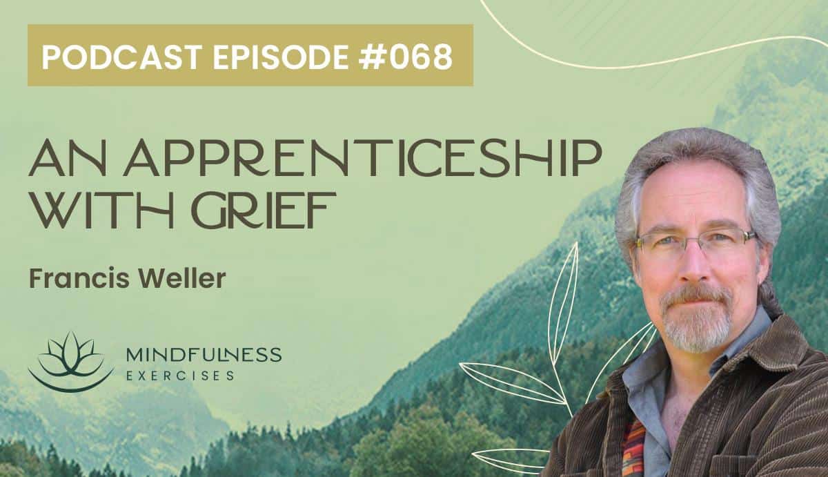 An Apprenticeship with Grief, with Francis Weller