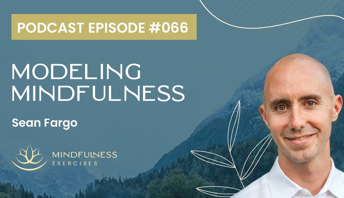 Modeling Mindfulness, with Sean Fargo