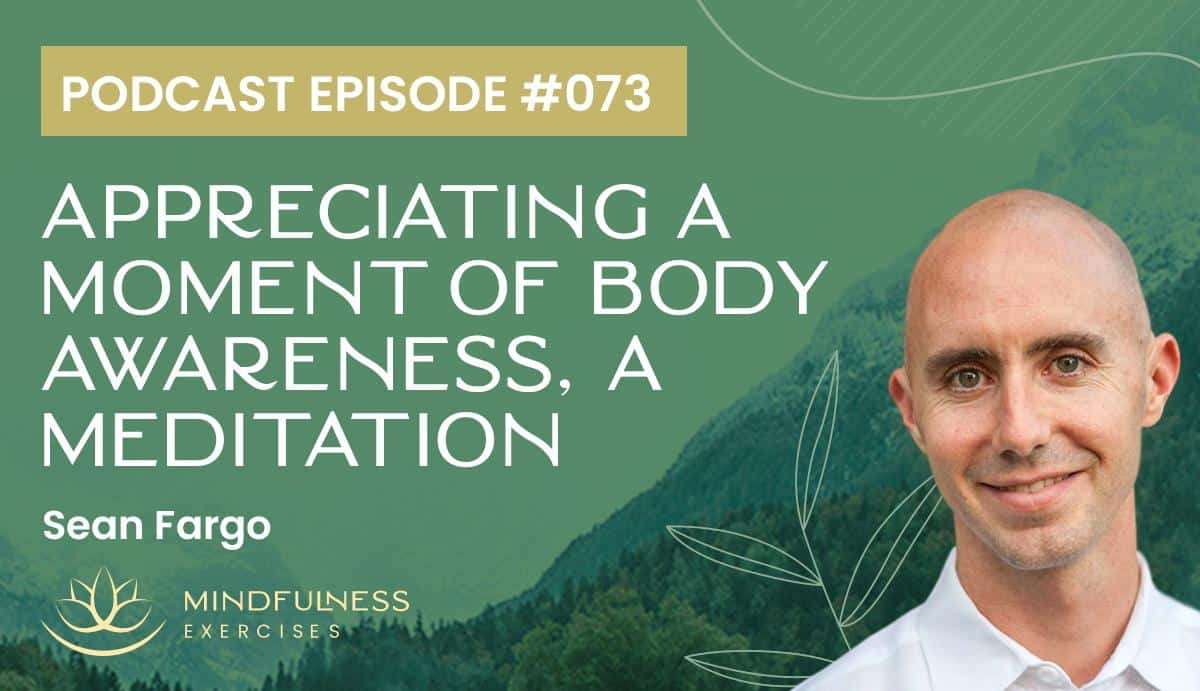 Appreciating a Moment of Body Awareness, A Meditation with Sean Fargo
