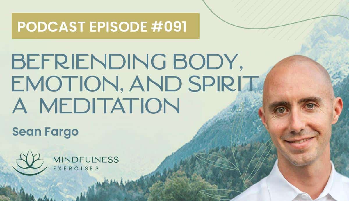 Befriending Body, Emotion, And Spirit, A Meditation with Sean Fargo