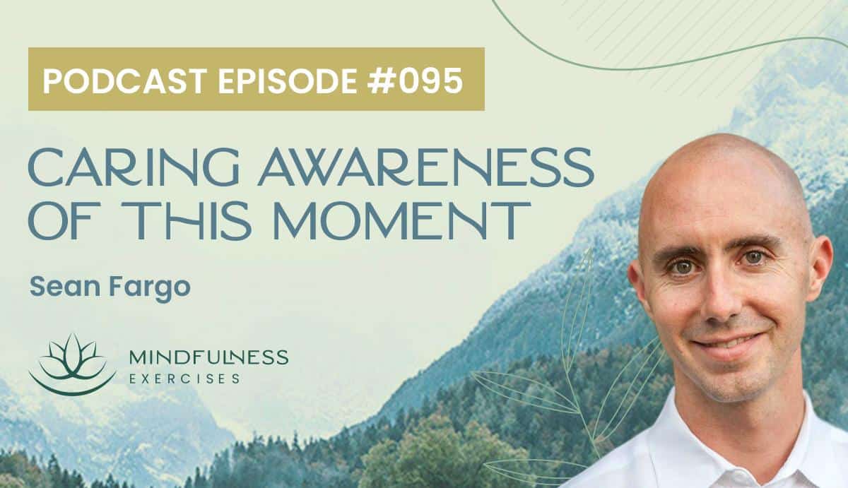 Caring Awareness Of This Moment, A Meditation with Sean Fargo