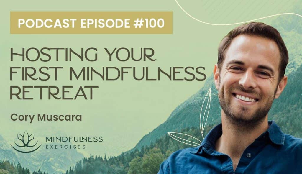 first mindfulness retreat, Hosting Your First Mindfulness Retreat, with Cory Muscara
