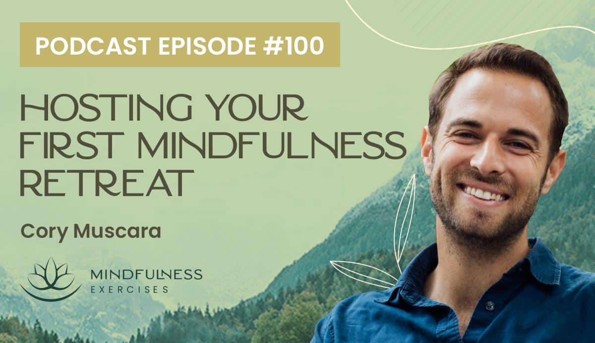 Hosting Your First Mindfulness Retreat, with Cory Muscara