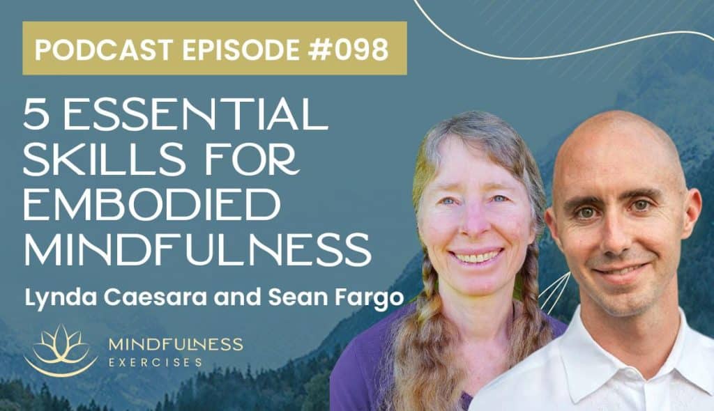 embodied mindfulness, 5 Essential Skills for Embodied Mindfulness, with Lynda Caesara and Sean Fargo