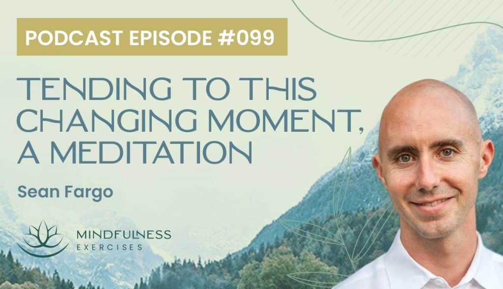 changing moment, Tending To This Changing Moment, A Meditation with Sean Fargo