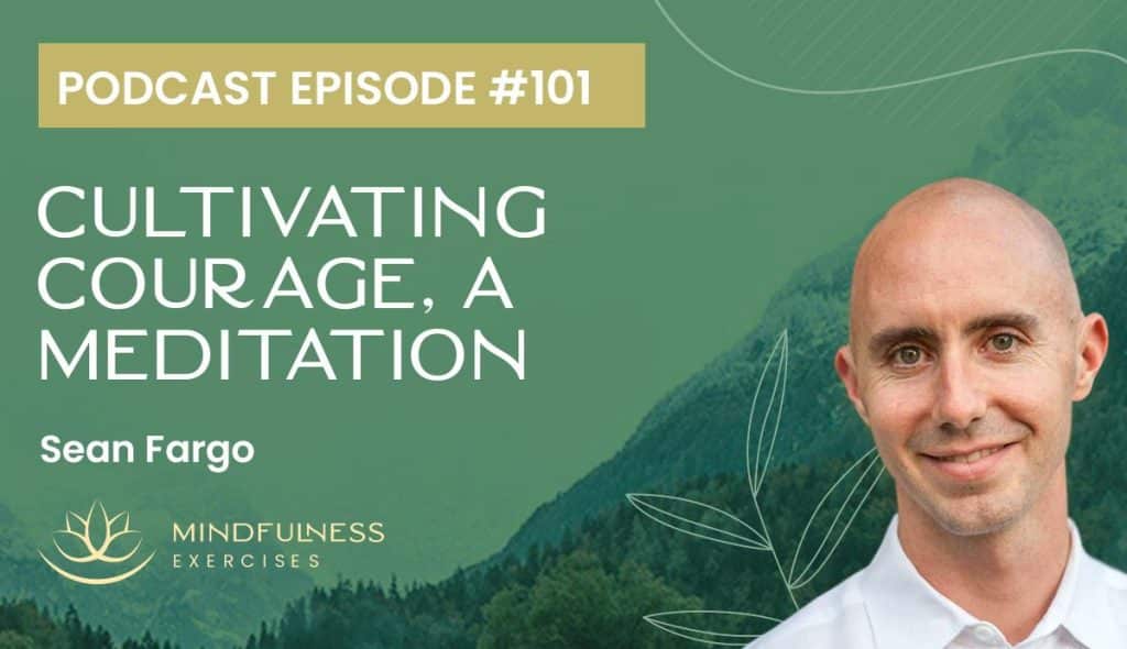 cultivating courage, Cultivating Courage, A Meditation with Sean Fargo