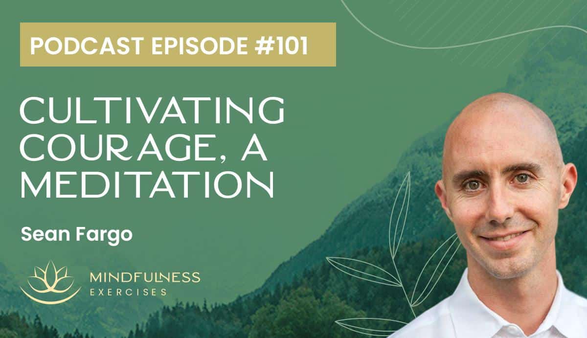 Cultivating Courage, A Meditation with Sean Fargo