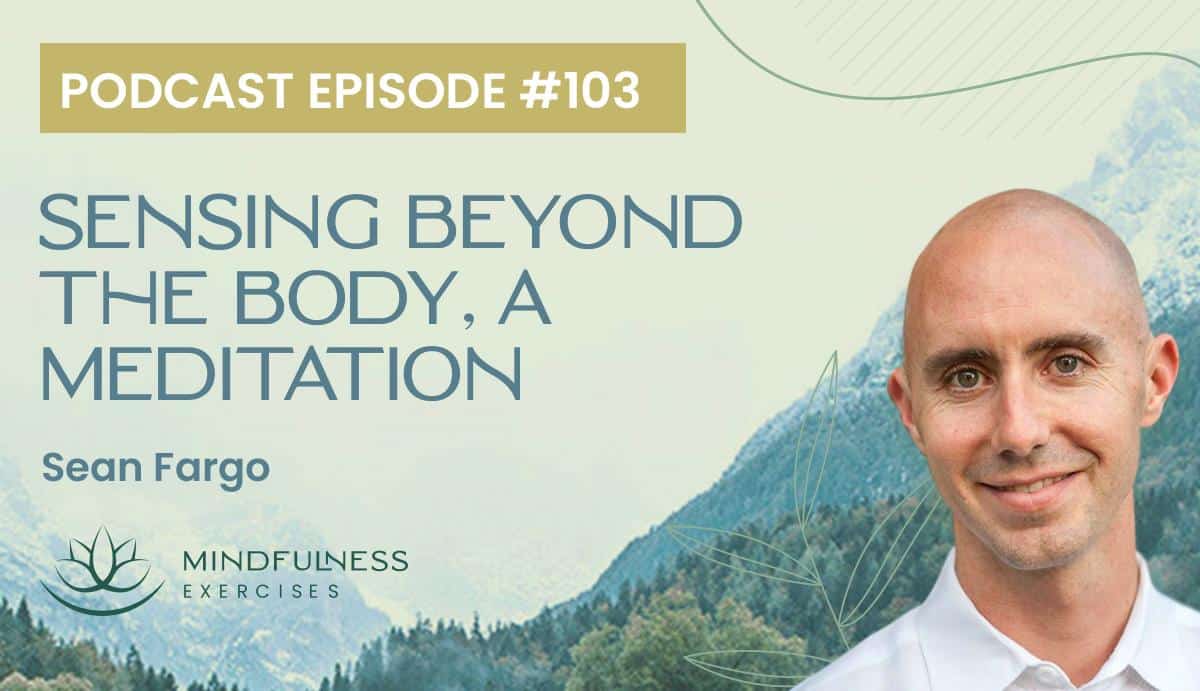 Sensing Beyond The Body, a Meditation with Sean Fargo
