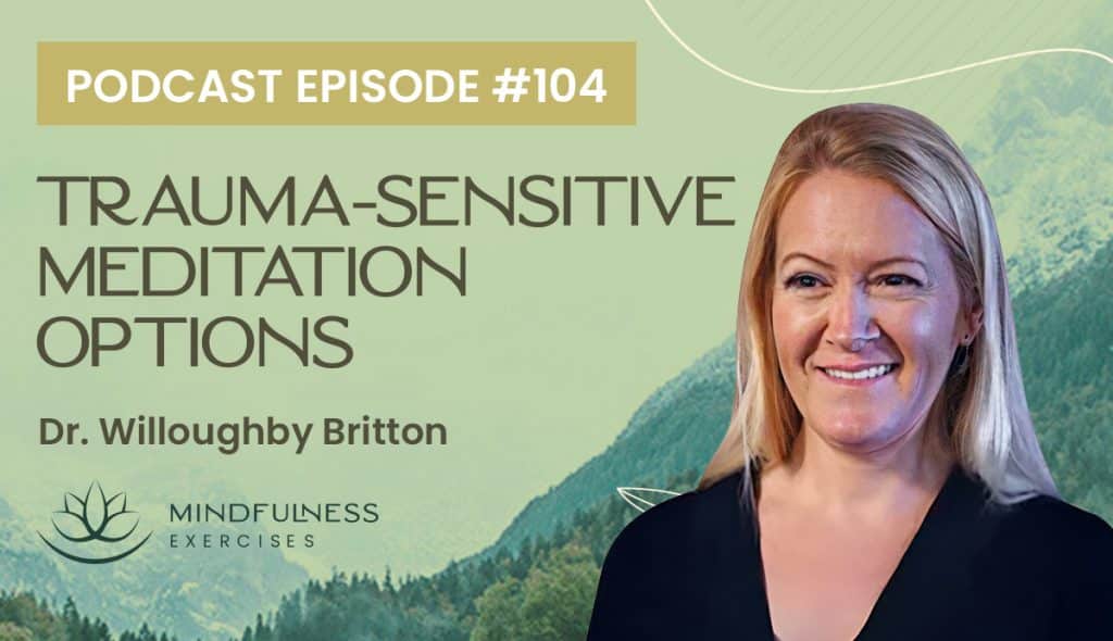 trauma-sensitive meditation, Trauma-Sensitive Meditation Options, with Dr. Willoughby Britton