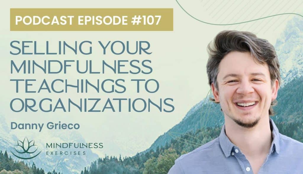 selling mindfulness, Selling Your Mindfulness Teachings to Organizations, with Danny Grieco