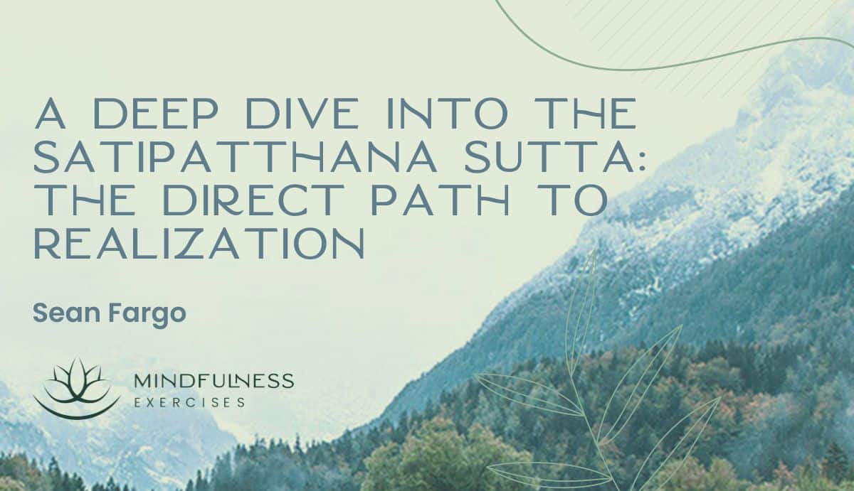 A Deep Dive into the Satipatthana Sutta