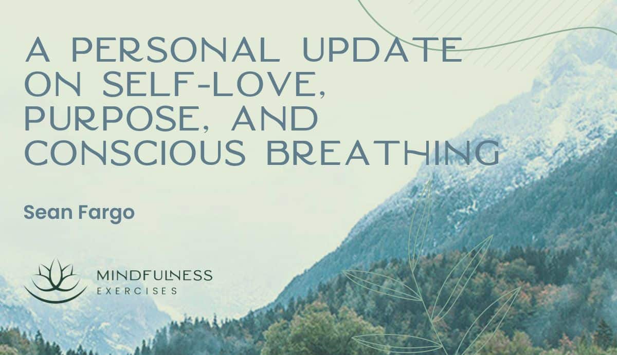 A Personal Update from Sean Fargo on Self-Love, Purpose, and Conscious Breathing