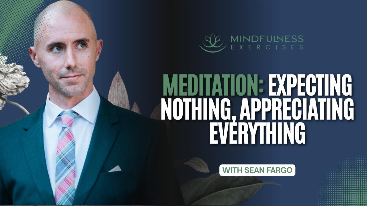 _Meditation Expecting Nothing, Appreciating Everything