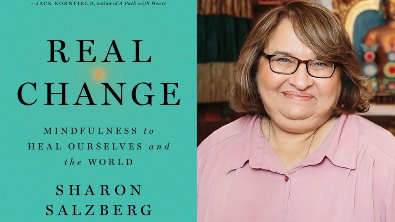 Sharon Salzberg Real Change mindfulness interview, Sharon Salzberg on Mindfulness and Real Change